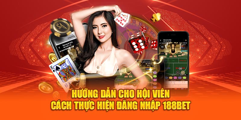 Hướng dẫn cho hội viên cách thực hiện đăng nhập 188Bet